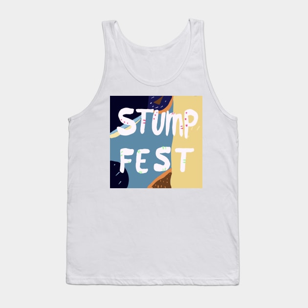 Stump Fest Tank Top by zwaite3g